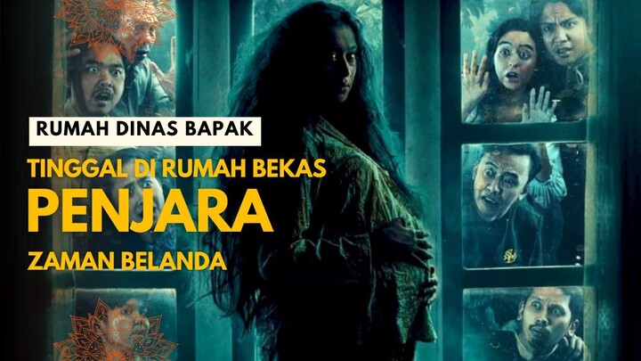 FILM HOROR RUMAH DINAS BAPAK |  TINGGAL DI RUMAH BEKAS PENJARA ZAMAN BELANDA