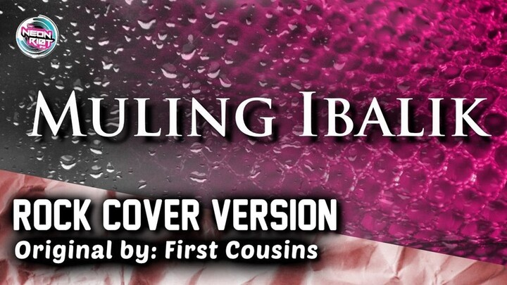 Muling Ibalik - First Cousins (Rock Cover Version) TNRPH