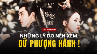 [RE-UP] | DỮ PHƯỢNG HÀNH: NHỮNG LÝ DO BẠN NÊN XEM THỬ !