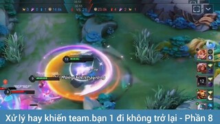 Xử lý hay khiến team bạn 1 đi không trở lại #8