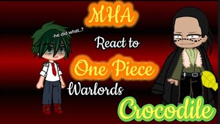 MHA react to ONE PIECE•Warlords: Crocodile 🐊 (S4e6)