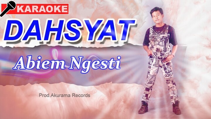 Abiem Ngesti - Dahsyat (Karaoke)