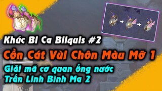 Quest Bắt Buộc 3.4 | Khúc Bi Ca Bilquis #2 |Cồn Cát Vui Chôn Màu Mỡ 1 và Trấn Linh Bình Ma 2