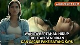 WANITA INI SAGNE PAKE BATANG KAYU KETIKA BERTAHAN HIDUP SENDIRIAN DIHUTAN - Alur Cerita Film