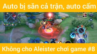 Auto bị săn cả trận ,auto cấm không cho Aleister chơi game #8