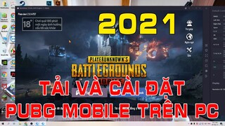 Cách Tải Và Cài Đặt PUBG MOBILE Trên PC LAPTOP 2021