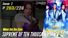 【Wan Jie Du Zun】 Season 2 EP 203 (303) - Supreme Of Ten Thousand World | Donghua 1080P