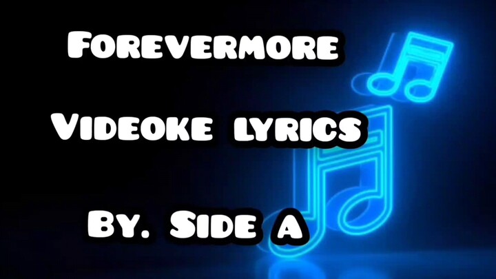forevermore/videoke lyrics/by. side a