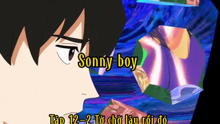 Sonny boy_Tập 12-2 Tớ chờ lâu rồi đó
