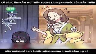 Cô gái c âm nằm mơ thấy tương lai hạnh phúc của bản thân, vốn tưởng đó chỉ là giấc mộng nhưng ai ngờ