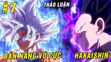 Goku UI vs Vegeta Hakaishin ai mạnh hơn , vì sao không hồi sinh Cha Goku [ Thảo luận Dragon Ball 7 ]
