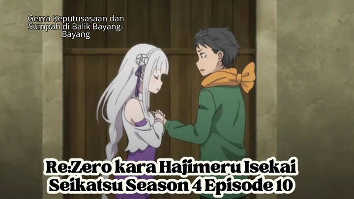 Re:Zero kara Hajimeru Isekai Seikatsu Season 4 Episode 10: Gema Keputusasaan dan Sumpah