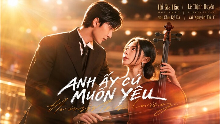 TRỌN BỘ - ANH ẤY CỨ MUỐN YÊU ( Hồ Gia Hào , Lê Thịnh Huyên )