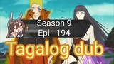 Episode 194 + Season 9 + Naruto shippuden  + Tagalog dub