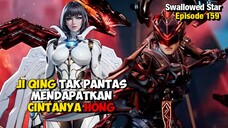 Swallowed Star EP 159 || Tidak Pernah Jatuh Cinta, Sekalinya Jatuh Cinta Langsung "TRAUMA" ‼️😟😟