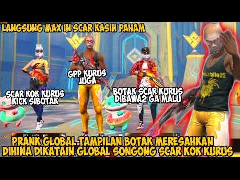 PRANK GLOBAL DIHINA DIKATAIN SCAR KOK KURUS AUTO MAX SCAR KASIH PAHAM?!!