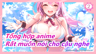 [Tổng hợp anime] Rất muốn nói cho cậu nghe_2