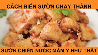 Cách biến sườn chay thành sườn chiên nước mắm y như thật