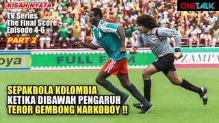 (PART 2) ANDRES ESCOBAR BEK KOLOMBIA YANG DIEKSEKUSI MATI DI PIALA DUNIA 1994 !! - ALUR CERITA FILM