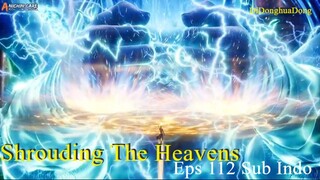 Shrouding The Heavens Eps 112 Sub Indo