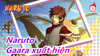 [Naruto: Sức mạnh vỹ thú][Tổng hợp Gaara] Gaara xuất hiện trong Sức mạnh vỹ thú/Đang cập nhật_D