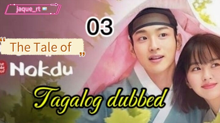 Tittle: Tale of Nokdu | 2019 kdrama | Tagalog dubbed  | episode 03