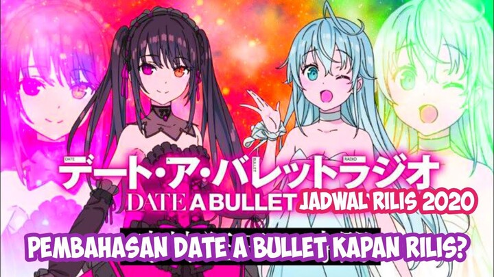 Date A Bullet Jadwal Rilis Pembahasan 2020.