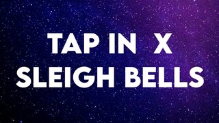 Tap In x Sleigh Bells (Tiktok)(Lyrics)