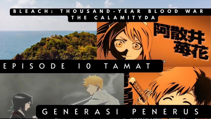 Bleach: Thousand-Year Blood War - The Calamity eps 10 tamat - generasi penerus dari anak ichigo dkk