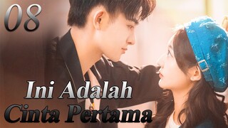 【INDO SUB】08丨💑 Ini Adalah Cinta Pertama丨First Love It's You丨Sweet First Love丨Chu Lian Shi CV Da Shen