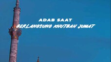 Adab Saat Berlangsung Khutbah Jumat