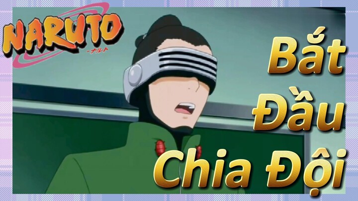 [Naruto] Đoạn Cut |Bắt Đầu Chia Đội
