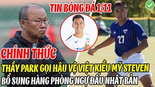 CHÍNH THỨC: THẦY PARK GỌI HẬU VỆ VIỆT KIỀU MỸ STEVEN ĐẶNG BỔ SUNG HÀNG THỦ ĐTVN ĐẤU NHẬT BẢN