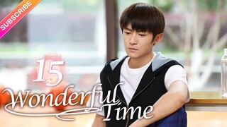 【Multi-sub】Wonderful Time EP15︱Tong Mengshi, Wang Herun | Fresh Drama