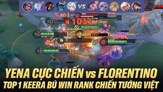 YENA ĐÁNH QUÁ CHIẾN TRONG KÈO ĐỐI ĐẦU FLORENTINO KHIẾN TOP 1 KEERA CHỈ VIỆC BÚ WIN RANK CHIẾN TƯỚNG