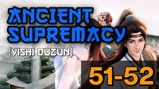 [Yishi Duzun 51-52] ANCIENT SUPREMACY - Ep. 51-52 (Season 2 Ep. 6-7)