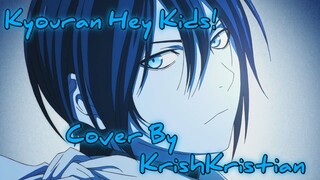 [ Opening Noragami ] | Kyouran Hey Kids! | Cover | KrishKristian