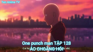One punch man TẬP 128-ÁO CHOÀNG HÓI