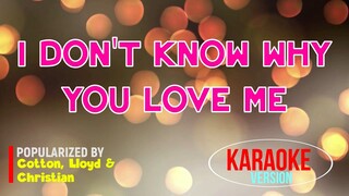 I Don't Know Why You Love Me - Cotton, Lloyd & Christian | Karaoke Version |🎼📀▶️