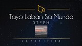 Steph | Tayo Laban Sa Mundo (Lyric Video)