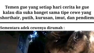 nonton aja : ketika teman cerita tentang cewe idamannya ke gue, sedangkan adek nya punya semuanya😑