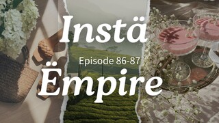 Instä Ëmpire Episode 86-87