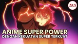 10 anime super power terbaik dengan karakter utama overpower