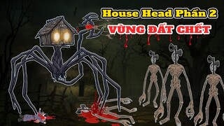 Giải Mã House Head Phần 2:  Vùng Đất Cấm và Cuộc Hỗn Chiến Với Qủy Đầu Loa Siren Head