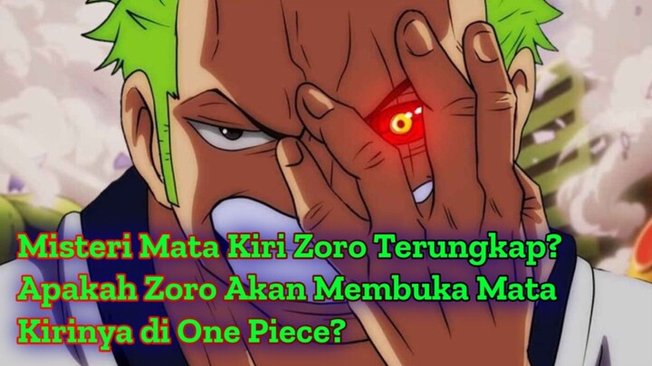 Misteri Mata Kiri Zoro Terungkap? Apakah Zoro Akan Membuka Mata Kirinya di One Piece?
