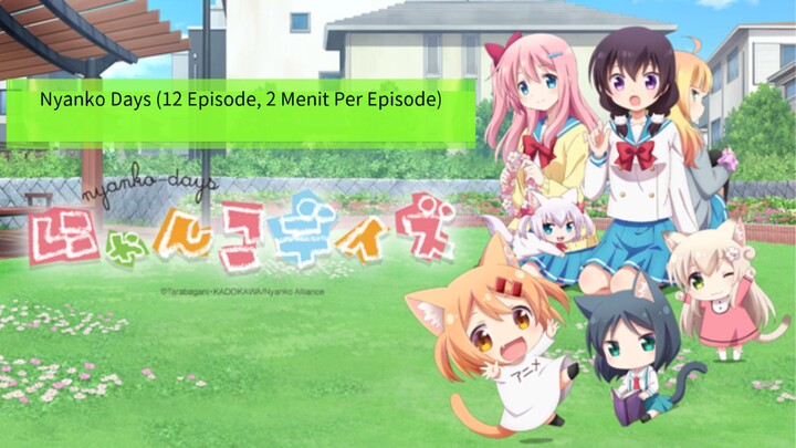 Nyanko Days (12 Episode, 2 Menit Per Episode)