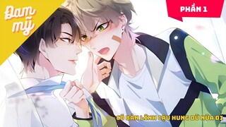 Phần 1 | Lần đầu gặp mặt đối thủ một mất một còn đã muốn "cởi quần" tôi | Review Đam Mỹ