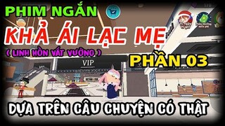 PLAY TOGETHER | KHẢ ÁI LẠC MẸ - PHẦN 03 | PHIM HÀI PLAY TOGETHER