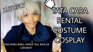 TATA CARA RENTAL COSTUME COSPLAY, Yang baru-baru harus tau nih, biar ga ceroboh...