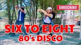 SIX TO EIGHT 80's DISCO Dj Roliemar Remix Dance Fitness